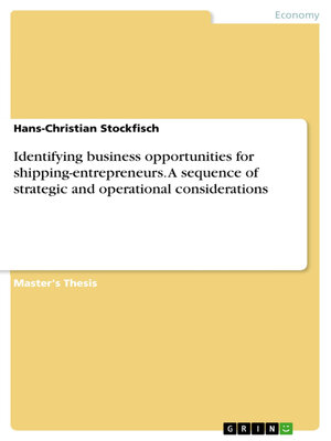 cover image of Identifying business opportunities for shipping-entrepreneurs. a sequence of strategic and operational considerations
